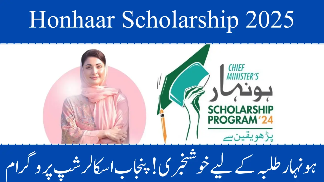 Honhaar Scholarship 2025: Complete Guide to Application Process, Eligibility, and Benefits